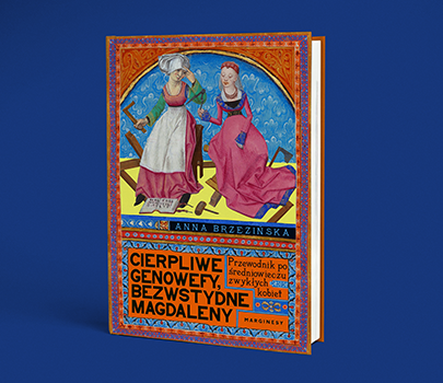Anna Brzezińska - Cierpliwe Genowefy, bezwstydne Magdaleny
