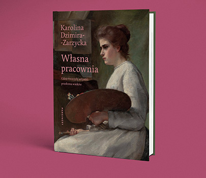 Karolina Dzimira-Zarzycka - Własna pracownia