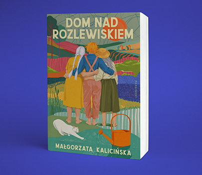 Małgorzata Kalicińska - Dom nad rozlewiskiem